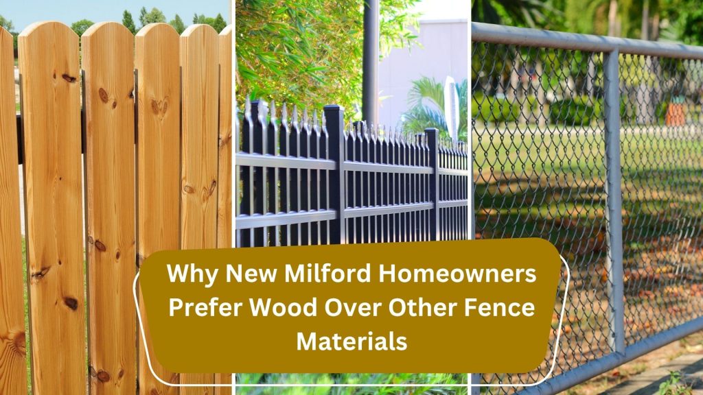 Blogs 11 Why New Milford Homeowners Prefer Wood Over Other Fence Materials