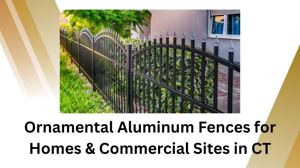 Blogs 8 Ornamental Aluminum Fences for Homes & Commercial Sites in CT