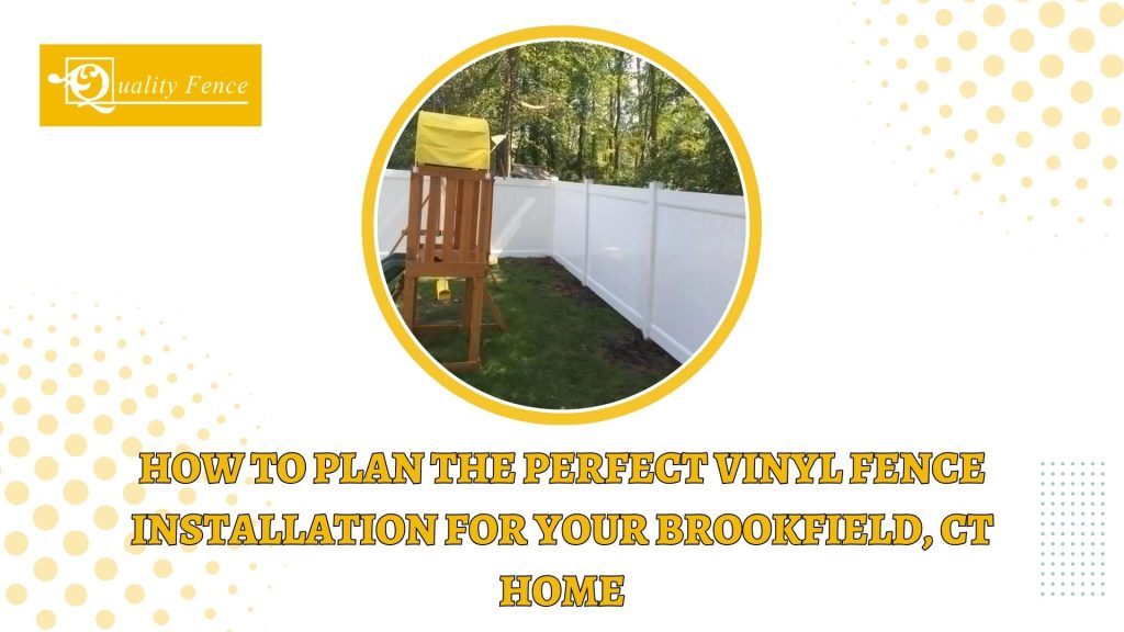 Blogs 3 How To Plan The Perfect Vinyl Fence Installation For Your Brookfield CT Home