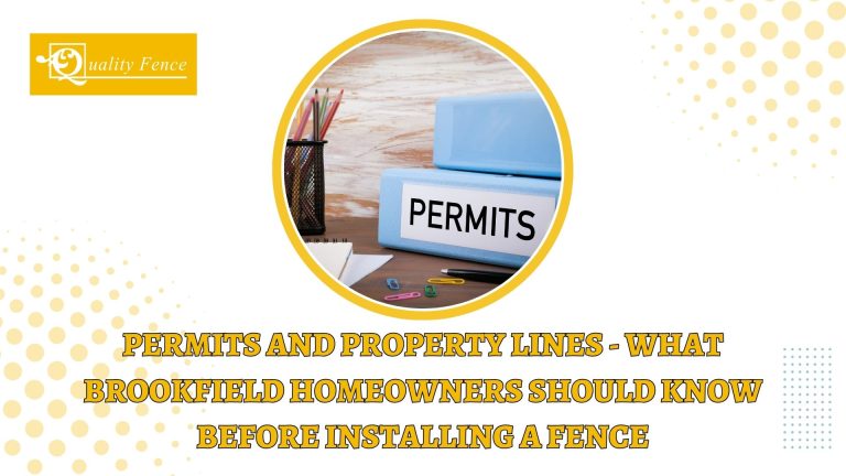 Permits and Property Lines - What Brookfield Homeowners Should Know Before Installing a Fence